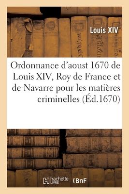 Ordonnance D Aoust De Louis Xiv Roy De France Et De Navarre Pour