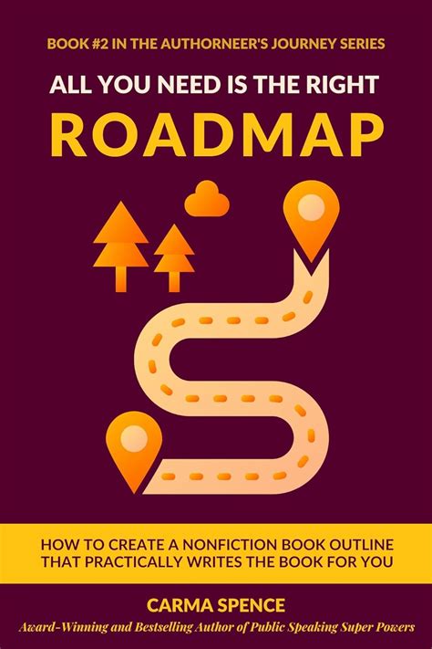 All You Need Is The Right Roadmap How To Create A Nonfiction Book