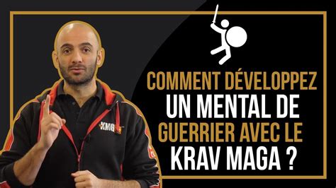 Comment Développer Un Mental De Guerrier Avec Le Krav Maga Youtube