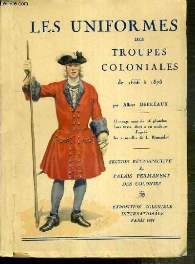 Les Uniformes Des Troupes Coloniales De A Sections