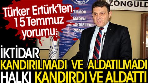 T Rker Ert Rk Ten Temmuz Yorumu Ktidar Halk Kand Rd Ve Aldatt