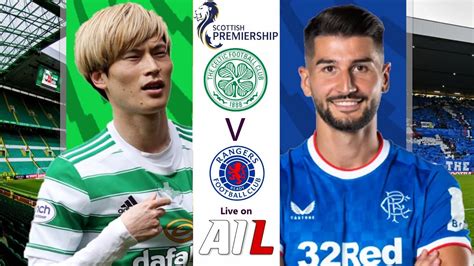 Celtic Vs Rangers Live Stream Football Match Old Firm Derby Scottish