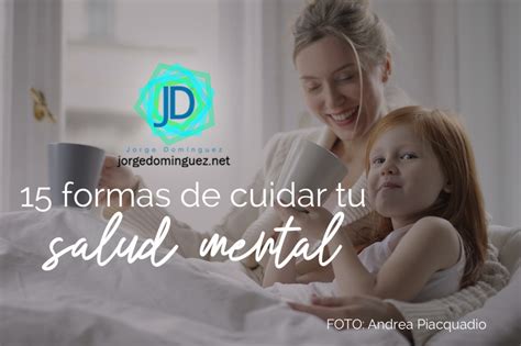 15 Formas De Cuidar Tu Salud Mental Jorge Domínguez