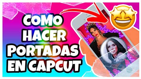 COMO hacer PORTADA INCREÍBLE en CAPCUT CAPCUT TUTORIAL YouTube