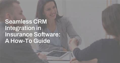 Seamless Crm Integration In Insurance Software A How To Guide