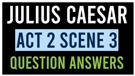 Julius Caesar Act 2 Scene 3 Workbook Answers Julius Caesar Question