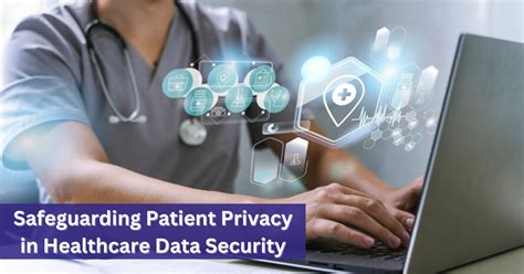 Healthcare Data Security Safeguarding Patient Privacy