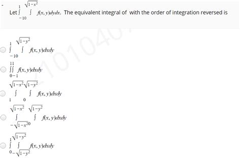 Solved Let ∫−101∫fxydydx The Equivalent Integral Of With