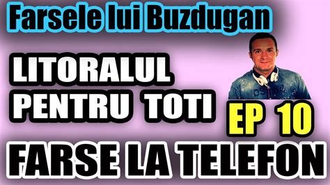 Farse La Telefon Litoralul Pentru Toti Episodul Daniel Buzdugan