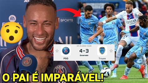 Olha O Que Neymar Falou Ap S O Jogo Contra O Troyes Hoje Youtube