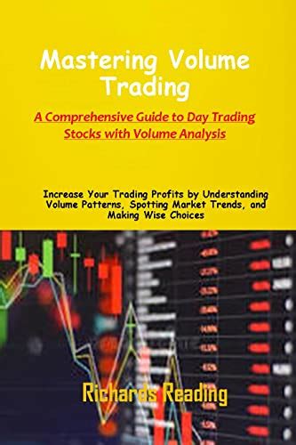 Mastering Volume Trading A Comprehensive Guide To Day Trading Stocks