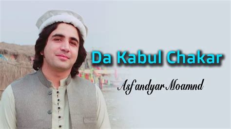 Da Kabul Pa Chakar Rasha Asfandyar Momand Pashto Song Asfandyar