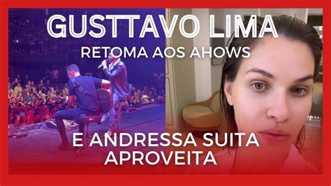 Gusttavo Lima Retoma Os Shows Ap S A Volta Para O Brasil E Andressa