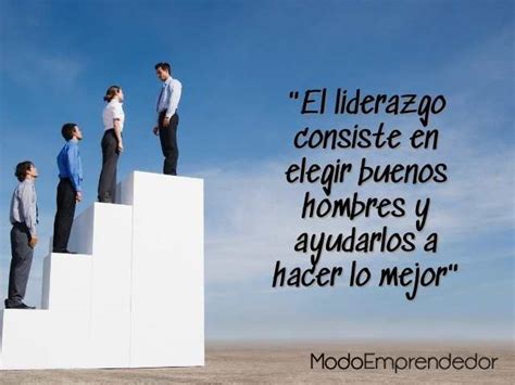 101 Frases De Liderazgo Que Cambiarán Tu Visión De Los Líderes