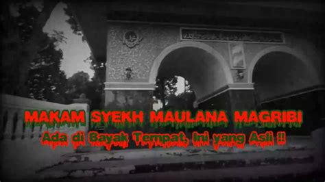 Makam Syekh Maulana Maghribi Ada Di Mana Mana Ini Yang Asli