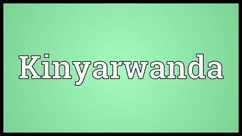 Kinyarwanda Meaning - YouTube