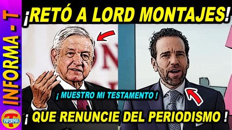 TÓMALA AMLO RETÓ A LORD MONTAJES MIRA LO QUE SUCEDIÓ YouTube