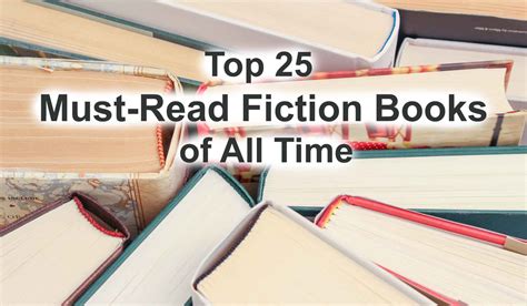 Discover the Top 25 Must-Read Fiction Books of All Time - Worlds Best Story