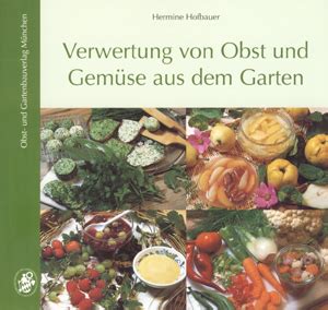 Verwertung Von Obst Und Gem Se Der Praktische Gartenratgeber