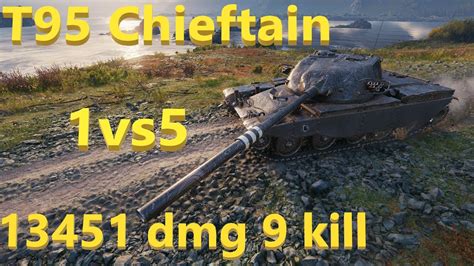 T95 Chieftain 13451 Dmg 9 Kill Wot Replays YouTube