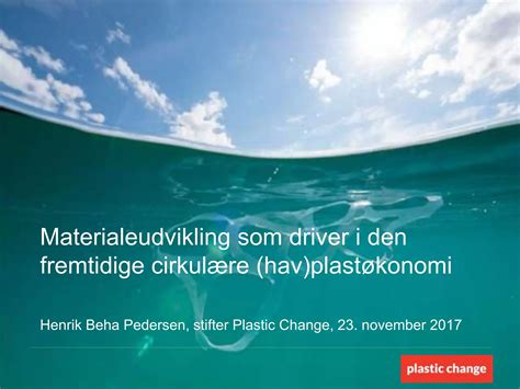 Henrik Beha Plastic Change Materialeudvikling Som Driver I Den