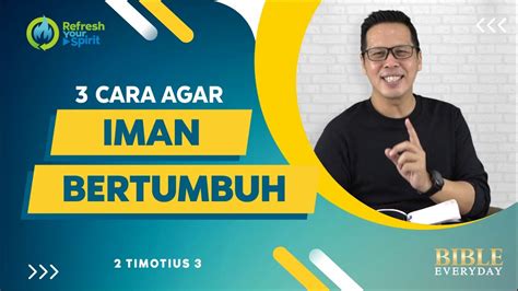 3 Cara Agar Iman Bertumbuh 2 Timotius 3 Petrus Kwik BIBLE EVERY