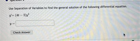 Solved Use Separation Of Variables To Find The General