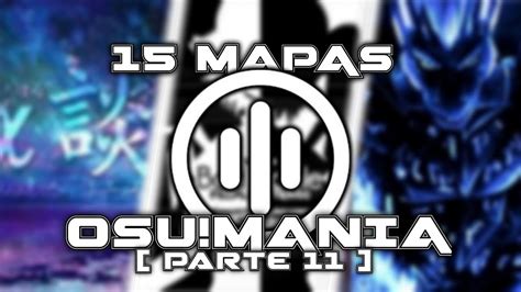 15 MAPAS DE OSU MANIA QUE TIENES QUE JUGAR PARTE 11 Osu Mania