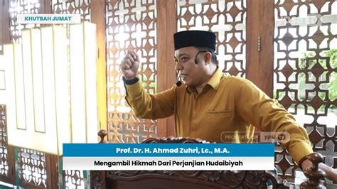 Khutbah Jumat Mengambil Hikmah Dari Perjanjian Hudaibiyah Prof Dr