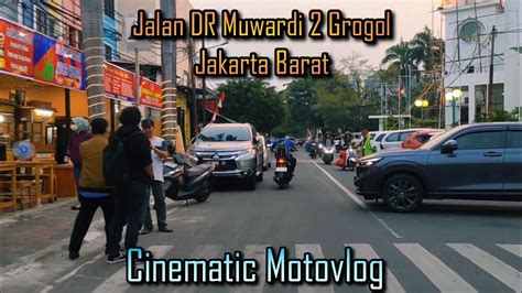 Jalan DR Muwardi 2 Grogol Jakarta Barat Cinematic Motovlog YouTube