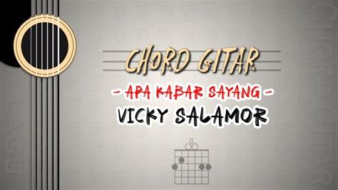 Chord Lagu Apa Kabar Sayang Vicky Salamor Kunci Gitar G