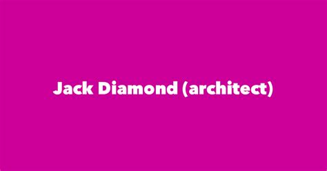 Jack Diamond (architect) - Spouse, Children, Birthday & More