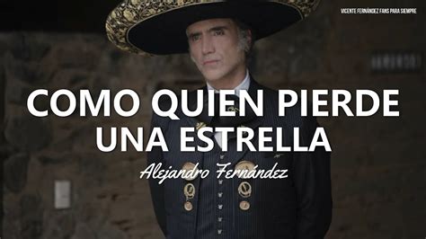 Alejandro Fern Ndez Como Quien Pierde Una Estrella Letra Lyrics