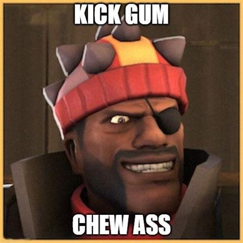 I M Here To Kick Gum And Chew Ass And I M All Out Of Ass R Okaybuddyfortress
