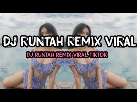 Dj Runtah Remix Viral Tiktok Terbaru Youtube