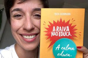 Maya Eigenmann Lan A Livro A Raiva N O Educa A Calma Educa Guia