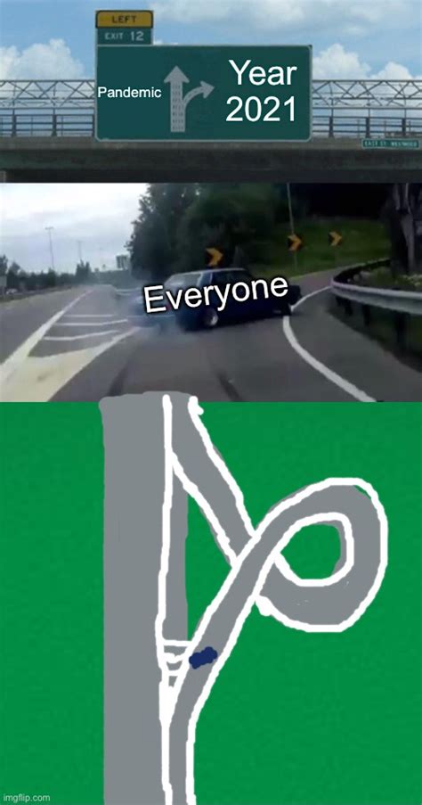 Left Exit 12 Off Ramp Memes Imgflip