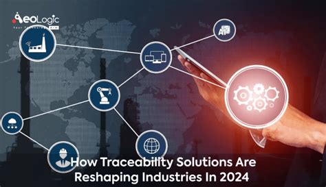 How Traceability Solutions Are Reshaping Industries In Aeologic