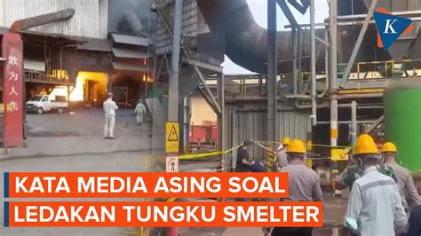 Media Asing Soroti Ledakan Tungku Smelter Nikel Di Morowali Youtube