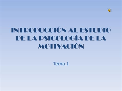 PPT INTRODUCCIÓN AL ESTUDIO DE LA PSICOLOGÍA DE LA MOTIVACIÓN