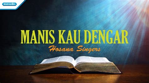 Manis Kau Dengar Hosana Singers Official Lyric Video Youtube