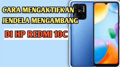 Cara Mengaktifkan Jendela Mengambang Di Hp Redmi 10C YouTube