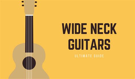 Wide Neck Guitars Ultimate Acoustic And Electric Guide Fvmusicblog