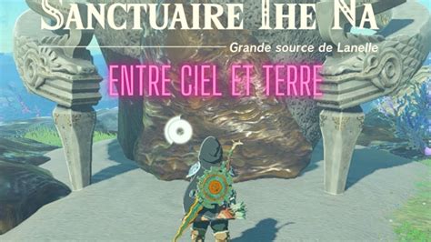 Soluce Sanctuaire Ihe Na Entre Ciel Et Terre Dans Zelda Tears Of The