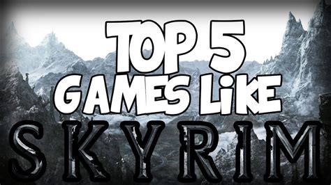 Top 5 Games Like Skyrim Youtube