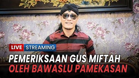 Pemeriksaan Gus Miftah Oleh Bawaslu Pamekasan Soal Dugaan Money Politic