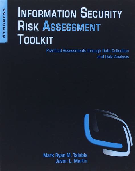 Information Security Risk Assessment Toolkit Practical Assessments Through Data Collection And