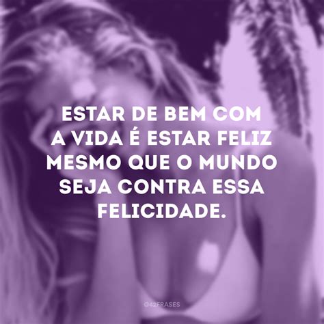 40 Frases De Bem Estar Para Te Proporcionar Os Melhores Sentimentos