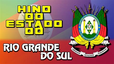 Hino Do Estado Do Rio Grande Do Sul Hino Rio Grandense Legendado