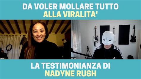 Da Voler Mollare Tutto Alla Viralit La Testimonianza Di Nadyne Rush